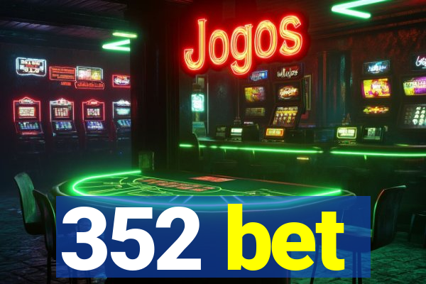 352 bet